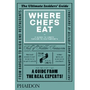 Where Chefs Eat: A Guide to Chefs' Favourite Restaurants: Editors of Phaidon: 9780714865416: Amazon.com: Books