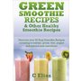 Green Smoothie Recipes & other Healthy Smoothie Recipes: Discover over 50 Easy Smoothie Recipes - breakfast smoothies, green smoothies, healthy ... treat smoothies and fruit smoothie recipes: Amazon.co.uk: C Elias: 9781453654217: Books