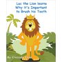 Luc the Lion Learns Why it's Important to Brush His Teeth: The Safari Children's Books on Good Behavior: Cressida Elias, Carriel Ann Santos: 9781475049107: Amazon.com: Books