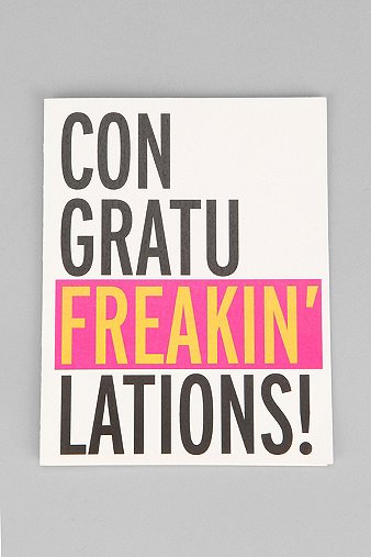 Con-Gratu-Freakin'-Lations ...