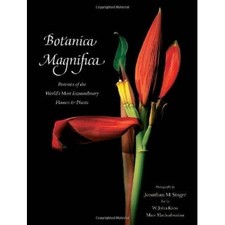 botanica magnifica: portraits of the world's most extraordinary flowers and plants
