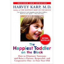 the happiest toddler on the block: how to eliminate tantrums and raise a patient, respectful, and cooperative one- to four-year-old: revised edition