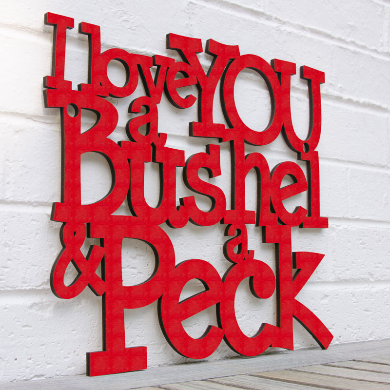 I love YOU a Bushel and a P...