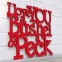 I love YOU a Bushel and a P...