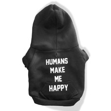 Humans Make Me Happy | Dog Hoodie - Puppies Make Me Happy