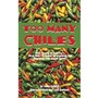 Too Many Chiles!: From Sowing to Savoring : More Than 75 Recipes for Preparing and Preserving Your Pepper Harvest (Cookbooks and Restaurant Guides)
