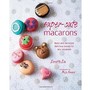Super-cute Macarons: Bake and decorate delicious treats for any occasion