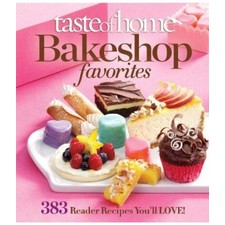 Taste of Home Bake Shop Favorites: 383 Reader Recipes You\'ll Love