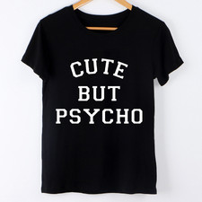 Cute but Psycho Shirt - Embrace Luxury