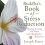 Buddha's Book of Stress Reduction: Finding Serenity and Peace With Mindfulness Meditation